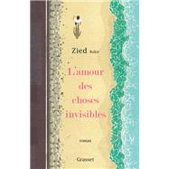 L'amour des choses invisibles by Zied Bakir, 9782246826194