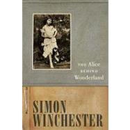 The Alice Behind Wonderland by Winchester, Simon, 9780195396195