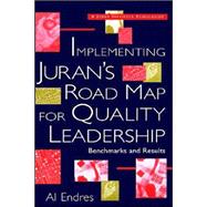Implementing Juran's Road Map for Quality Leadership : Benchmarks and Results by Endres, Al, 9780471296195