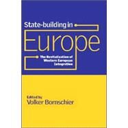 State-building in Europe: The Revitalization of Western European Integration by Edited by Volker Bornschier, 9780521786195