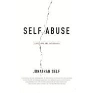 Self Abuse Love, Loss and Fatherhood by Self, Jonathan, 9780743476195
