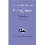 The Complete Letters of Henry James, 1876-1878 by James, Henry; Walker, Pierre A.; Zacharias, Greg W., 9780803246195