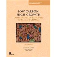 Low Carbon, High Growth: Latin American Responses to Climate Change: An Overview by De LA Torre, Augusto; Fajnzylber, Pablo; Nash, John, 9780821376195