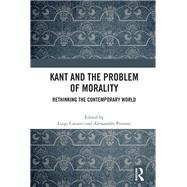 Kant and the Problem of Morality by Luigi Caranti, 9781000606195