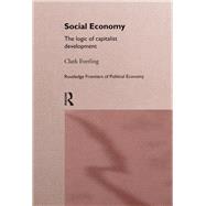 Social Economy: The Logic of Capitalist Development by Everling,Clark, 9781138866195
