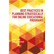 Best Practices in Planning Strategically for Online Educational Programs by King; Elliot, 9781138936195