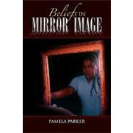 Beliefs in Mirror Image by Miller, Pamela, 9781441566195
