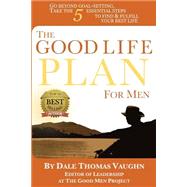 The Good Life Plan for Men by Vaughn, Dale Thomas, 9781505916195