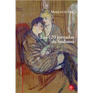 Las 120 jornadas de Sodoma / The 120 Days of Sodom by Sade, Marqus de, 9781508816195