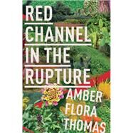 Red Channel in the Rupture by Thomas, Amber Flora, 9781597096195