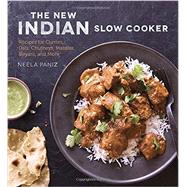 The New Indian Slow Cooker Recipes for Curries, Dals, Chutneys, Masalas, Biryani, and More [A Cookbook] by Paniz, Neela, 9781607746195