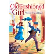 An Old-Fashioned Girl by Alcott, Louisa May, 9781665926195