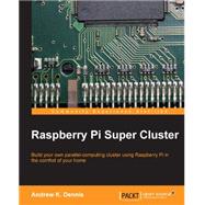 Raspberry Pi Super Cluster by Dennis, Andrew K., 9781783286195