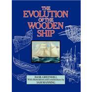 The Evolution of the Wooden Ship by Greenhill, Basil; Manning, Sam, 9781932846195