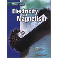 Glencoe Science: Electricity and Magnetism, Student Edition by Glencoe/McGraw-Hill, 9780078256196