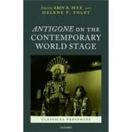 Antigone on the Contemporary World Stage by Mee, Erin B.; Foley, Helene P., 9780199586196