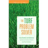 The Turf Problem Solver Case Studies and Solutions for Environmental, Cultural and Pest Problems by Turgeon, Alfred J.; Vargas, J. M., 9780471736196
