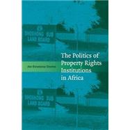 The Politics of Property Rights Institutions in Africa by Onoma, Ato Kwamena, 9781107546196