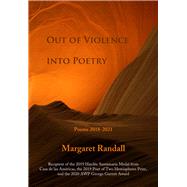 Out of Violence into Poetry Poems 20182021 by Randall, Margaret, 9781609406196