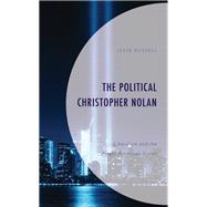 The Political Christopher Nolan Liberalism and the Anglo-American Vision by Russell, Jesse, 9781666906196
