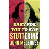 Easy for You to Say by Melendez, John, 9781947856196