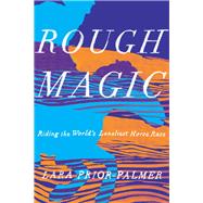 Rough Magic Riding the World's Loneliest Horse Race by Prior-palmer, Lara, 9781948226196