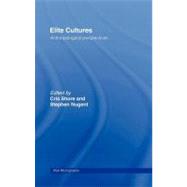 Elite Cultures: Anthropological Perspectives by Shore, Cris; Nugent, Stephen, 9780203426197