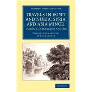Travels in Egypt and Nubia, Syria, and Asia Minor, During the Years 1817 and 1818 by Irby, Charles Leonard; Mangles, James, 9781108076197