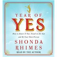 Year of Yes How to Dance It Out, Stand In the Sun and Be Your Own Person by Rhimes, Shonda; Rhimes, Shonda, 9781442396197