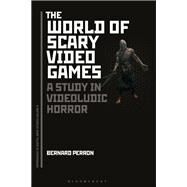The World of Scary Video Games by Perron, Bernard, 9781501316197