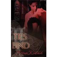 Ties That Bind by Kincaid, Keena, 9781601546197