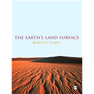 The Earth's Land Surface; Landforms and Processes in Geomorphology by Kenneth J Gregory, 9781848606197