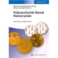 Polysaccharide-Based Nanocrystals Chemistry and Applications by Huang, Jin; Chang, Peter R.; Lin, Ning; Dufresne, Alain, 9783527336197