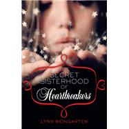 The Secret Sisterhood of Heartbreakers by Weingarten, Lynn, 9780061926198