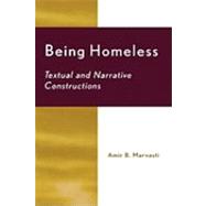 Being Homeless Textual and Narrative Constructions by Marvasti, Amir B., 9780739106198