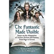 The Fantastic Made Visible by Kapell, Matthew Wilhelm; Pilkington, Ace G., 9780786496198