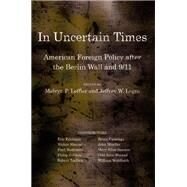 In Uncertain Times by Leffler, Melvyn P.; Legro, Jeffrey W., 9780801476198