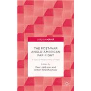 The Post-War Anglo-American Far Right A Special Relationship of Hate by Jackson, Paul; Shekhovtsov, Anton, 9781137396198