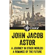 A Journey in Other Worlds by John Jacob Astor, 9781473216198