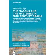 The Masons and the Mysteries in 18th Century Drama by Leigh, Matthew, 9783110676198