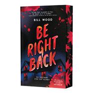 Be Right Back by Wood, Bill, 9798225006198