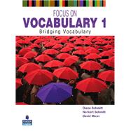 Focus on Vocabulary 1 Bridging Vocabulary by Schmitt, Diane; Schmitt, Norbert; Mann, David, 9780131376199