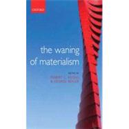 The Waning of Materialism by Koons, Robert C.; Bealer, George, 9780199556199