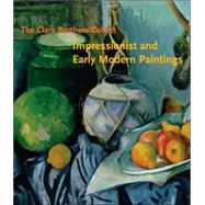 The Clark Brothers Collect; Impressionist and Early Modern Paintings by Michael Conforti, James A. Ganz, Neil Harris, Sarah Lees, and Gilbert T. Vincent; With additional contributions by Daniel Cohen-McFall, Mari Yoko Hara, SusannahMaurer, Kathleen M. Morris, Kathryn Price, Richard Rand, and Marc Simpson, 9780300116199