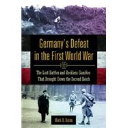 Germany's Defeat in the First World War by Karau, Mark D., 9780313396199
