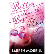 Better Than the Best Plan by Morrill, Lauren, 9780374306199