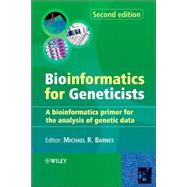 Bioinformatics for Geneticists A Bioinformatics Primer for the Analysis of Genetic Data by Barnes, Michael R., 9780470026199