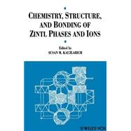 Chemistry, Structure, and Bonding of Zintl Phases and Ions Selected Topics and Recent Advances by Kauzlarich, S. M., 9780471186199