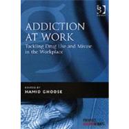 Addiction At Work by Ghodse,Hamid;Ghodse,Hamid, 9780566086199
