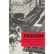 Fascism: An Informal Introduction to Its Theory and Practice by De Felice,Renzo, 9780878556199